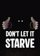 Don't Let It Starve