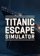 Titanic Escape Simulator™
